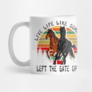 LIVE LIFE LIKE SOMEONE LEFT THE GATE OPEN Mug